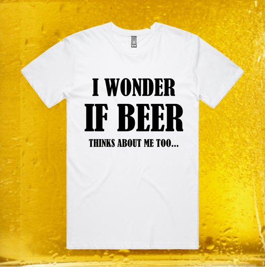 I Wonder If Beer Thinks About Me